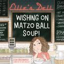 Ellie's Deli: Wishing on Matzo Ball Soup! Audiobook