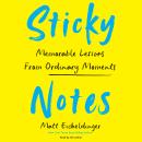 Sticky Notes: Memorable Lessons from Ordinary Moments Audiobook