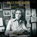 The Rulebreaker: The Life and Times of Barbara Walters Audiobook