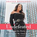 Undefeated: Changing the Rules and Winning on My Own Terms Audiobook