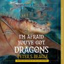 Cover of I'm Afraid You've Got Dragons