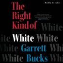 The Right Kind of White: A Memoir Audiobook