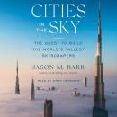 Cities in the Sky: The Quest to Build the World's Tallest Skyscrapers Audiobook