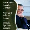 Familiarity Breeds Content: New and Selected Essays Audiobook