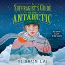A Suffragist's Guide to the Antarctic Audiobook