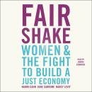 Fair Shake: Women and the Fight to Build a Just Economy Audiobook
