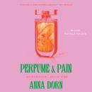 Perfume and Pain: A Novel Audiobook