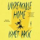 Unspeakable Home: A Novel Audiobook