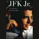 JFK Jr.: An Intimate Oral Biography Audiobook