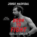 Born to Fight: How a Street Fighter Living on the Edge Became 'Gamebred' and Found Success Audiobook