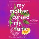 My Mother Cursed My Name: A Novel Audiobook