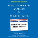 Get What's Yours for Medicare - Revised and Updated: Maximize Your Coverage, Minimize Your Costs Audiobook