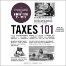 Taxes 101: From Understanding Forms and Filing to Using Tax Laws and Policies to Minimize Costs and  Audiobook