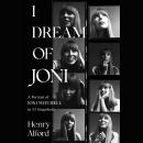 I Dream of Joni: A Portrait of Joni Mitchell in 53 Snapshots Audiobook