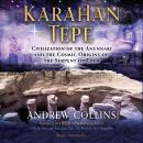 Karahan Tepe: Civilization of the Anunnaki and the Cosmic Origins of the Serpent of Eden Audiobook