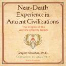 Near-Death Experience in Ancient Civilizations: The Origins of the World's Afterlife Beliefs Audiobook