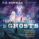 Tripping the Trail of Ghosts: Psychedelics and the Afterlife Journey in Native American Mound Cultures Audiobook