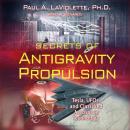 Secrets of Antigravity Propulsion: Tesla, UFOs, and Classified Aerospace Technology Audiobook