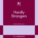 Hardly Strangers: An 831 Stories Romance Audiobook