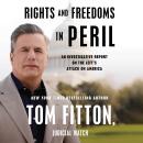 Rights and Freedoms in Peril: An Investigative Report on the Left's Attack on America Audiobook