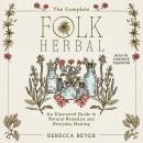 The Complete Folk Herbal: An Illustrated Guide to Natural Remedies and Everyday Healing Audiobook