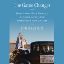 The Game Changer: How Harry Reid Remade the Rules and Showed Democrats How to Fight Audiobook