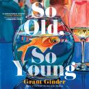 The So Old, So Young: A Novel Audiobook
