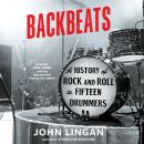 Backbeats: A History of Rock and Roll in Fifteen Drummers Audiobook