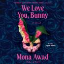 Cover of We Love You, Bunny: A Novel