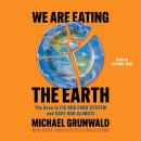 We Are Eating the Earth: The Race to Fix Our Food System and Save Our Climate Audiobook