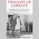 Twilight of Camelot: The Short Life and Long Legacy of Patrick Bouvier Kennedy Audiobook