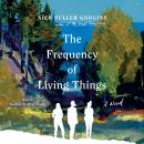 Frequency of Living Things: A Novel Audiobook