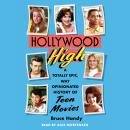 Hollywood High: A Totally Epic, Way Opinionated History of Teen Movies Audiobook