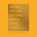 How Your Story Sets you Free, Julian Mocine-Mcqueen, Heather Box