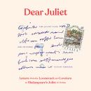 Dear Juliet: Letters from the Lovestruck and Lovelorn to Shakespeare's Juliet in Verona