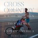 Cross Country: A 3700-Mile Run to Explore Unseen America Audiobook