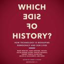 Which Side of History?: How Technology Is Reshaping Our Democracy and Our Lives Audiobook