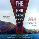 The End of the Golden Gate: Writers on Loving and (Sometimes) Leaving San Francisco Audiobook