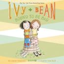 Ivy & Bean Bound to Be Bad (Book 5) Audiobook