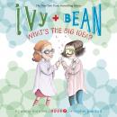 Ivy & Bean What's the Big Idea? (Book 7) Audiobook