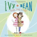 Ivy & Bean Take the Case (Book 10) Audiobook