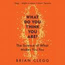 What Do You Think You Are?: The Science of What Makes You You Audiobook