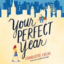 Your Perfect Year: A Novel Audiobook