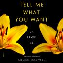 Tell Me What You Want-Or Leave Me Audiobook