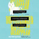 Disappear Doppelgänger Disappear: A Novel Audiobook
