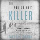 The Forest City Killer: A Serial Murderer, a Cold-Case Sleuth, and a Search for Justice Audiobook