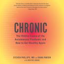 Chronic: The Hidden Cause of the Autoimmune Pandemic and How to Get Healthy Again Audiobook