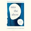 Into the Abyss: A neuropsychiatrist's notes on troubled minds Audiobook