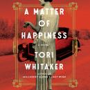 A Matter of Happiness: A Novel Audiobook