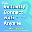 How to Instantly Connect with Anyone: 96 All-New Little Tricks for Big Success in Relationships Audiobook